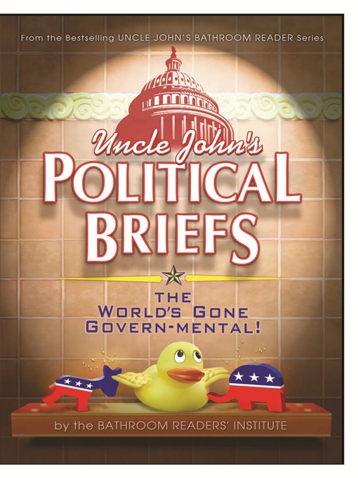 Title details for Uncle John's Political Briefs by Bathroom Readers' Institute - Available
